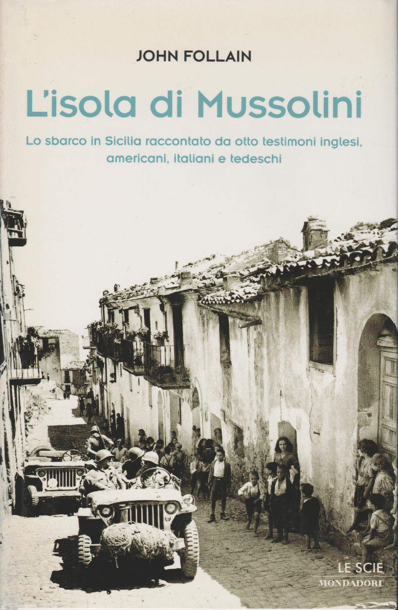 L'isola di Mussolini. Lo sbarco in Sicilia raccontato da otto testimoni inglesi, americani, italiani e tedeschi Social Sciences