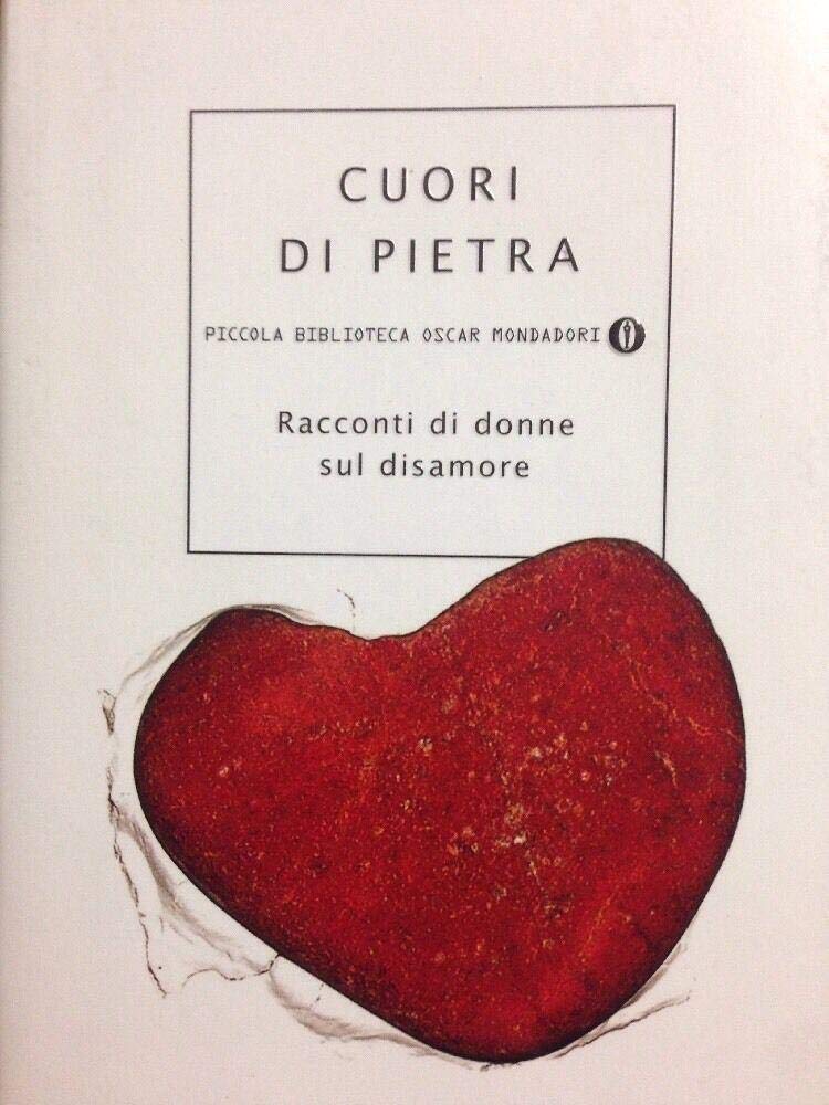 Cuori di pietra. Racconti di donne sul disamore Essays & Short Stories