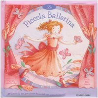 La piccola ballerina. Ediz. illustrata. Con gadget (I libri attivi) Non-fiction