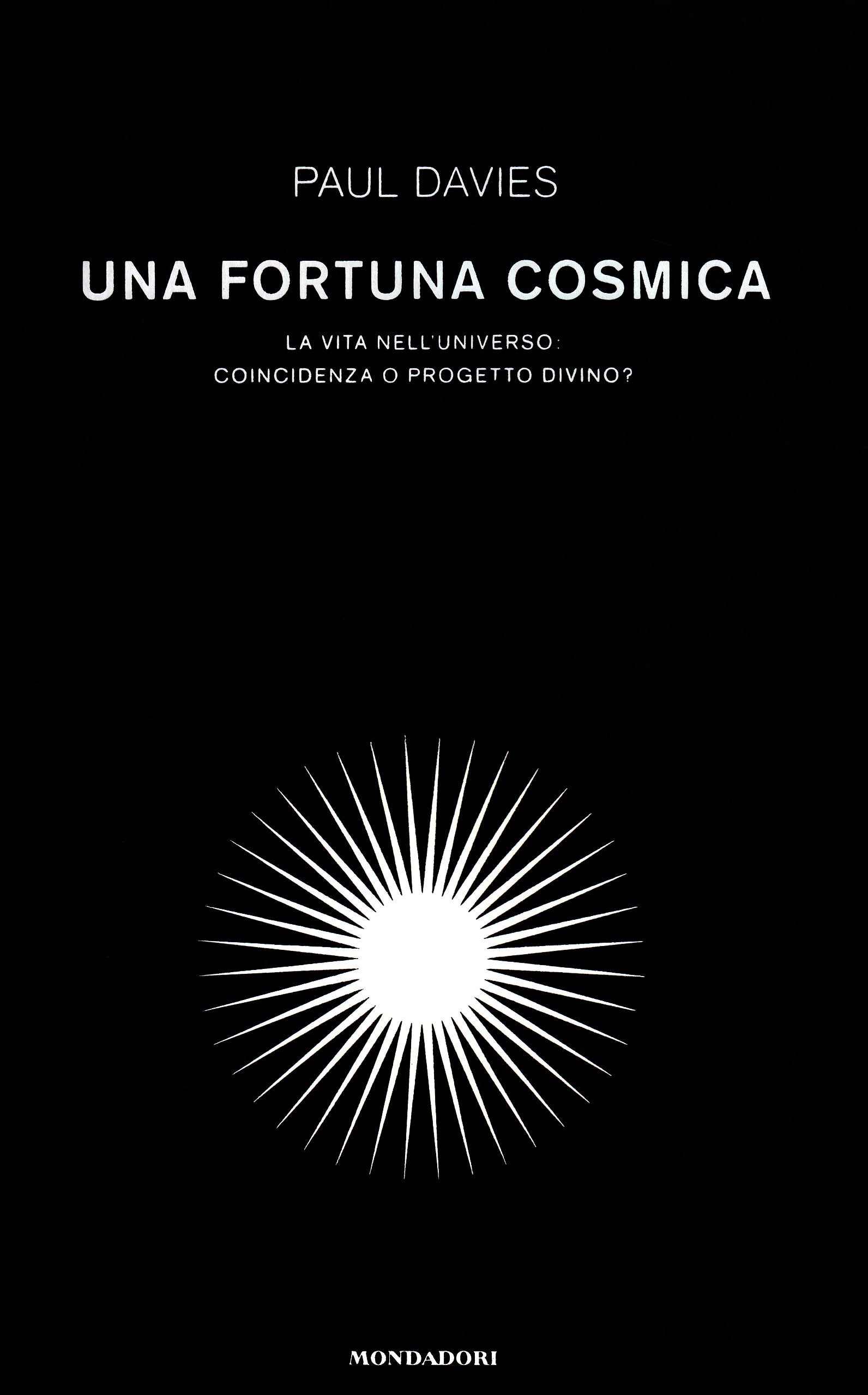 Una fortuna cosmica. La vita nell'universo: coincidenza o progetto divino? book