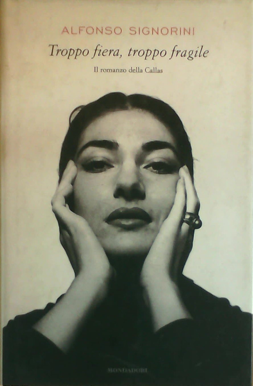Troppo fiera, troppo fragile. Il romanzo della Callas Film & Music