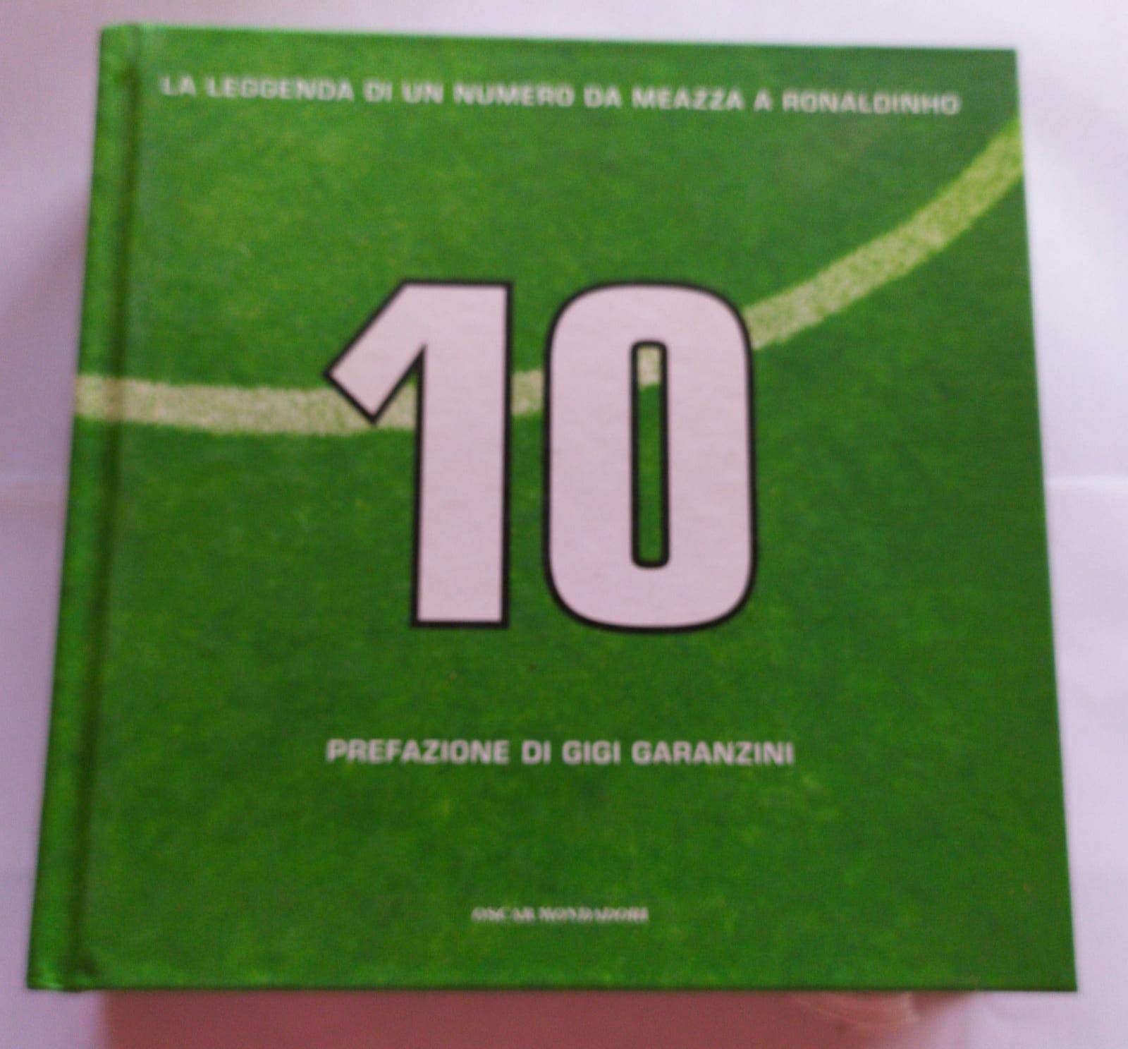 Dieci. La leggenda di un numero da Meazza a Ronaldinho book