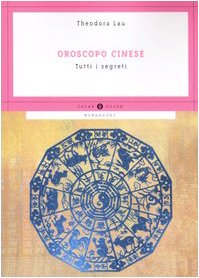 Oroscopo cinese. Tutti i segreti Religion & Esotericism