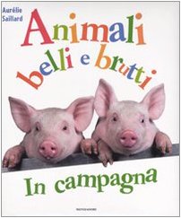 In campagna. Animali belli e brutti. Ediz. illustrata (Le enciclopedie) Non-fiction