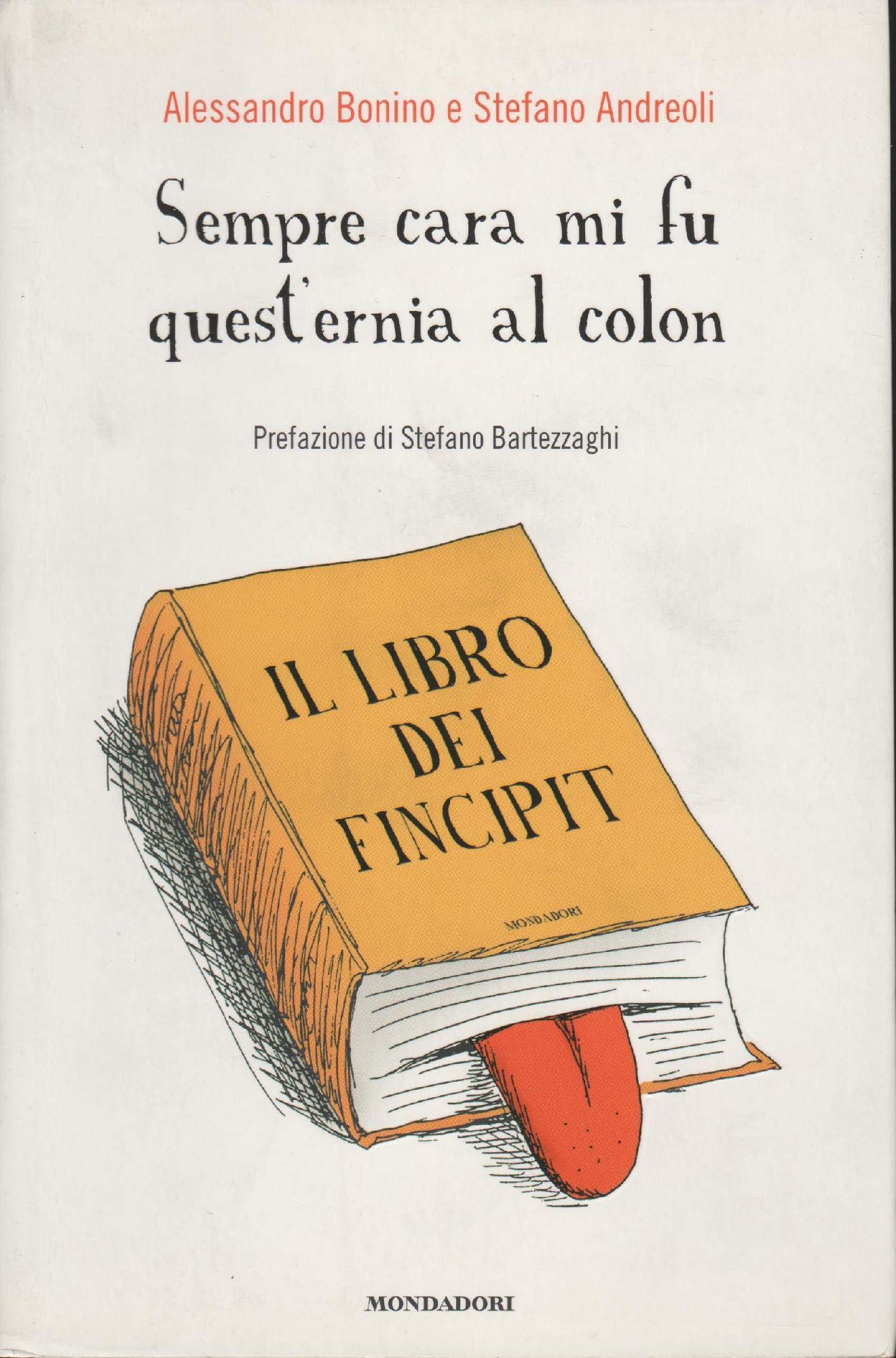 Sempre cara mi fu quest'ernia al colon. Il libro dei Fincipit (Biblioteca umoristica Mondadori) Contemporary literature