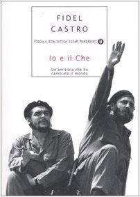 Io e il Che. Un'amicizia che ha cambiato il mondo (Piccola biblioteca oscar, Band 562) Memories