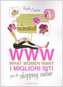 WWW. What women want. I migliori siti per lo shopping online book