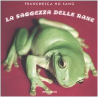 La saggezza delle rane. Ediz. illustrata (Arcobaleno) Travel