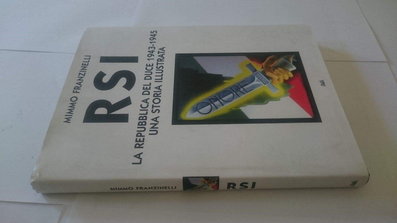 La Repubblica del Duce. RSI 1943-1945. Una storia illustrata. Ediz. illustrata (Le scie) Social Sciences
