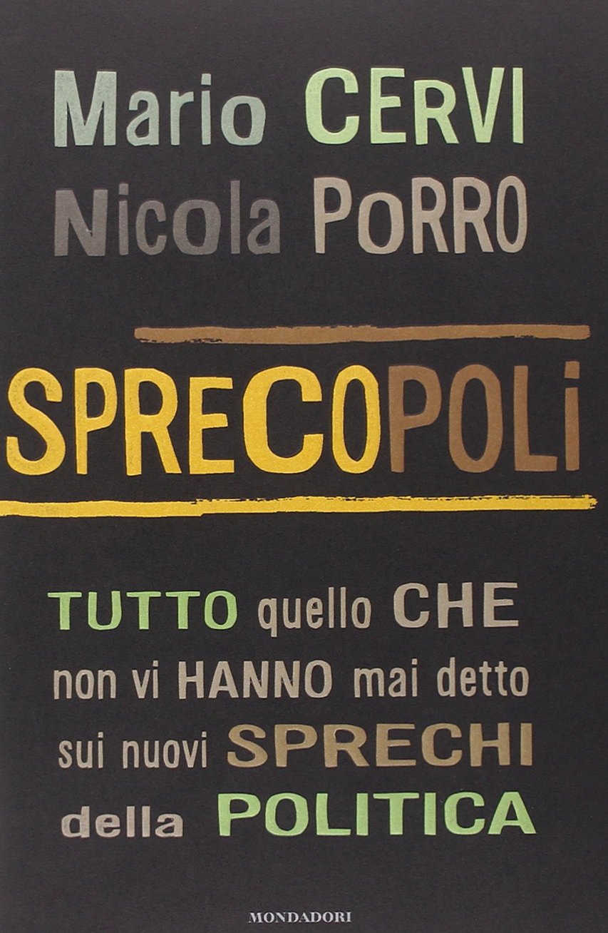 Sprecopoli. Tutto quello che non vi hanno mai detto sugli sprechi della politica book