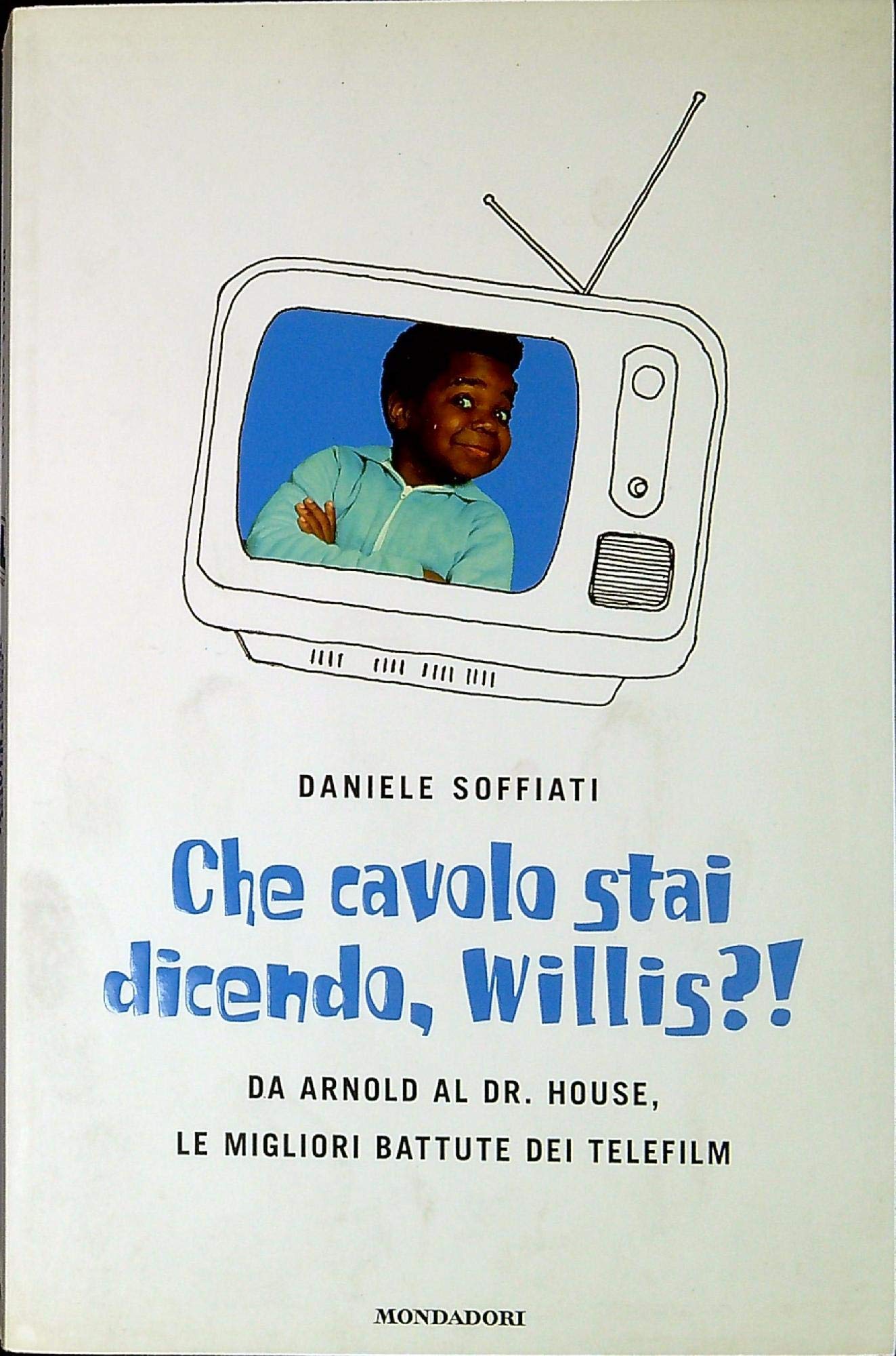 Che cavolo stai dicendo, Willis?! Da Arnold al Dr. House, le migliori battute dei telefilm Contemporary literature