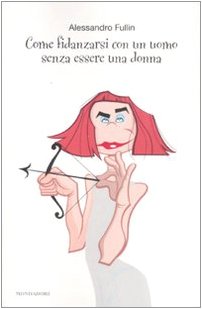 Come fidanzarsi con un uomo senza essere una donna book