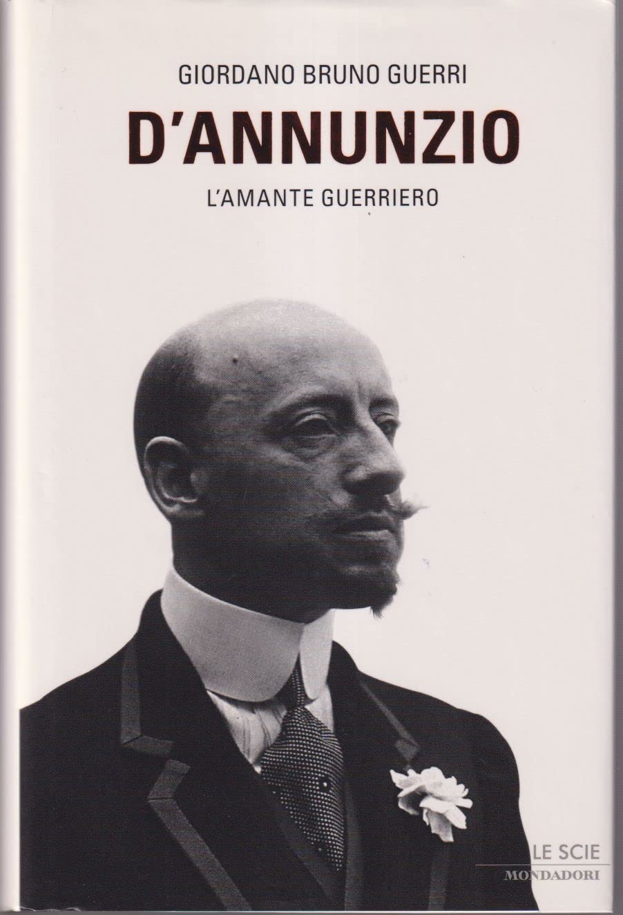 D'Annunzio. L'amante guerriero (Le scie) Contemporary literature