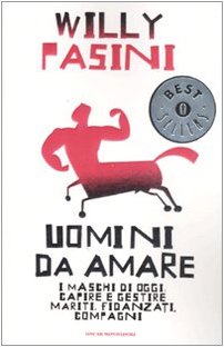 Uomini da amare. I maschi di oggi: capire e gestire i mariti, fidanzati, compagni (Oscar bestsellers, Band 1781) Books