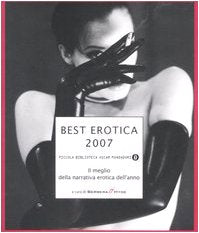 Best erotica 2007. Il meglio della narrativa erotica dell'anno (Piccola biblioteca oscar, Band 572) Contemporary literature