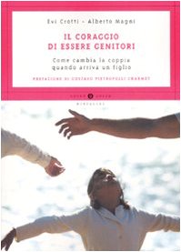 Il coraggio di essere genitori. Come cambia la coppia quando arriva un figlio book