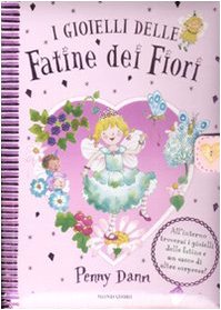 I gioielli delle fatine dei fiori. Ediz. illustrata. Con gadget book