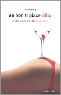 Se non ti piace dillo. Il sesso ai tempi dell'happy hour book