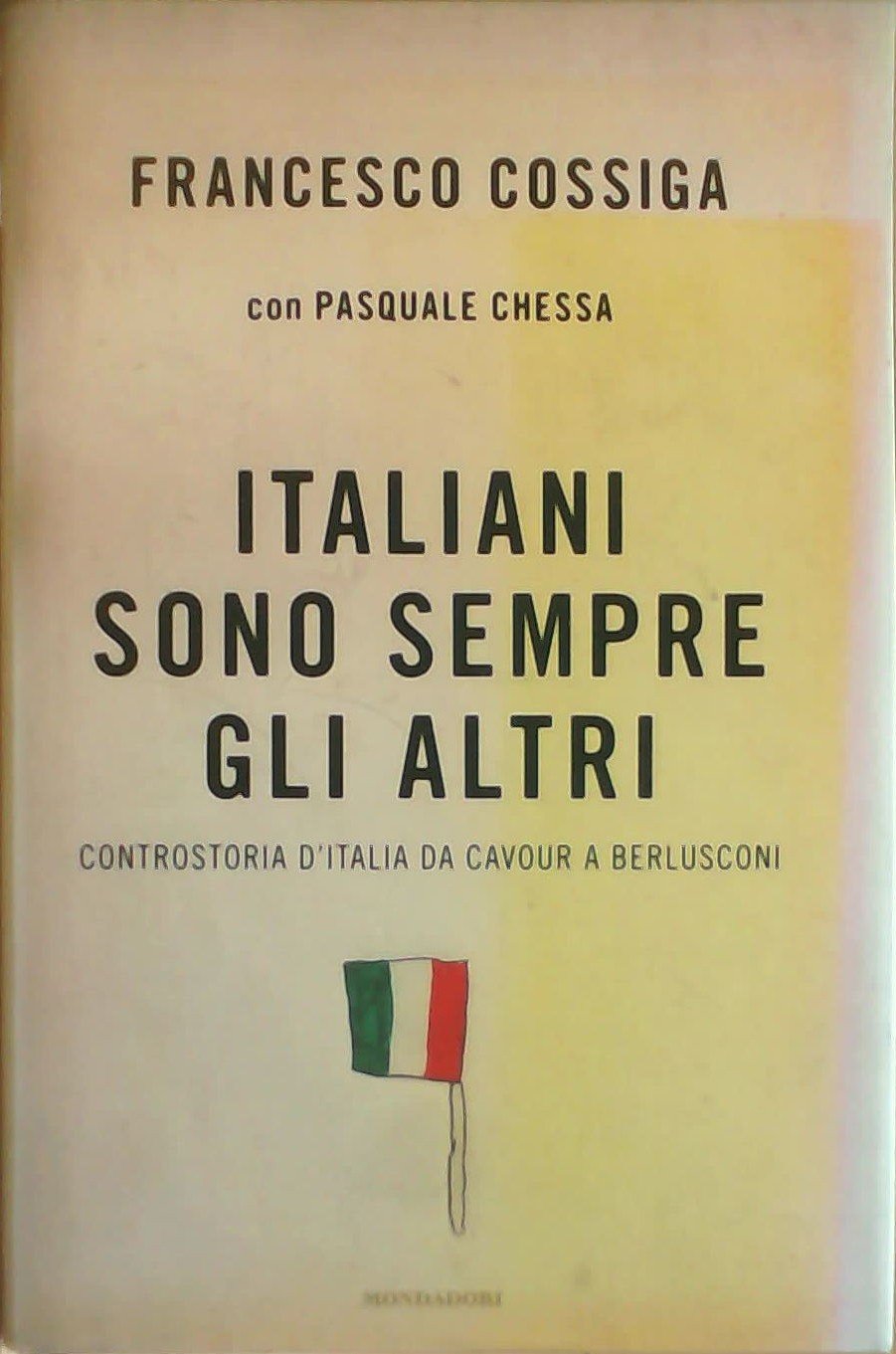 Italiani sono sempre gli altri. Controstoria d'Italia da Cavour a Berlusconi (Frecce) Politics & History