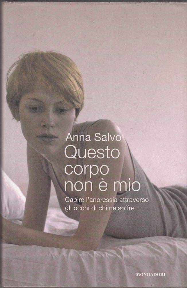 Questo corpo non è mio. Capire l'anoressia attraverso gli occhi di chi ne soffre book