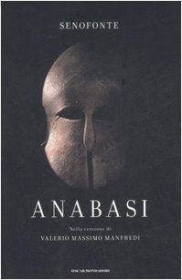 Anabasi. Nella versione di Valerio Massimo Manfredi Historical Fiction