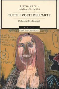 Tutti i volti dell'arte. Da Leonardo a Basquiat book