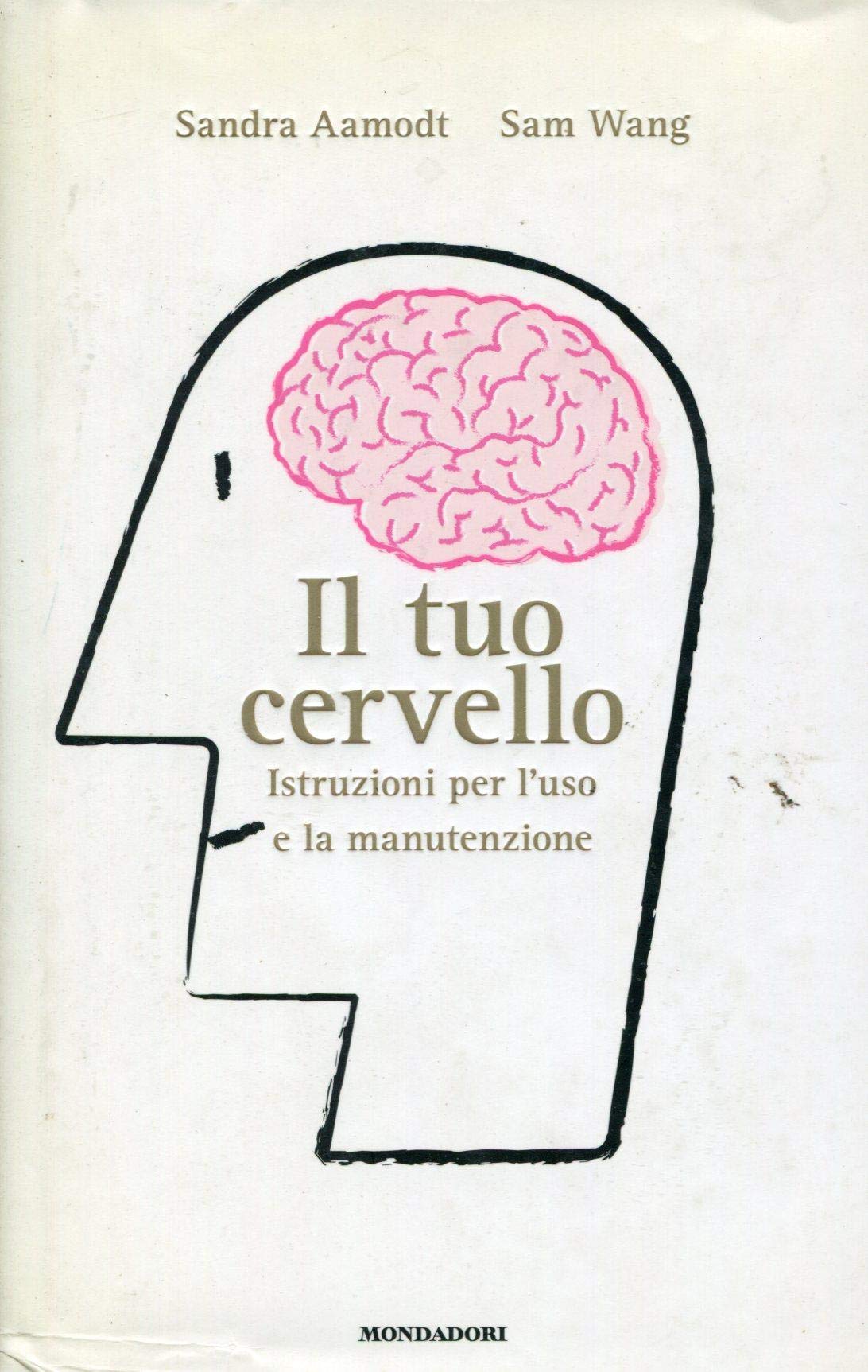 Il tuo cervello. Istruzioni per l'uso e la manutenzione book
