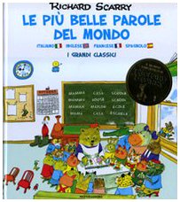 Le più belle parole del mondo. I grandi classici. Ediz. italiana, inglese e francese (I libri di Richard Scarry) Non-fiction