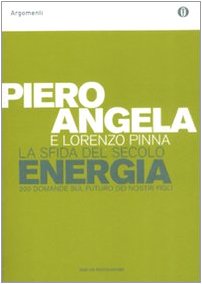 La sfida del secolo. Energia. 200 domande sul futuro dei nostri figli (Oscar argomenti) Business, Finance & Career