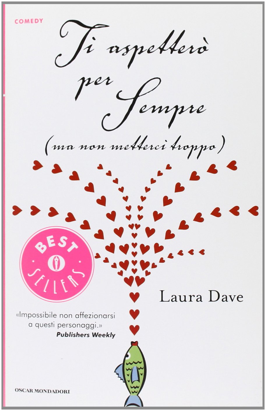 Ti aspetterò per sempre (ma non metterci troppo) (Oscar bestsellers emozioni, Band 1804) Contemporary literature