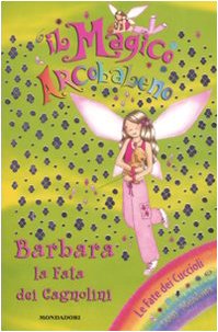 Barbara, la fata dei cagnolini. Il magico arcobaleno. Ediz. illustrata (Vol. 25) Novels & Short Stories