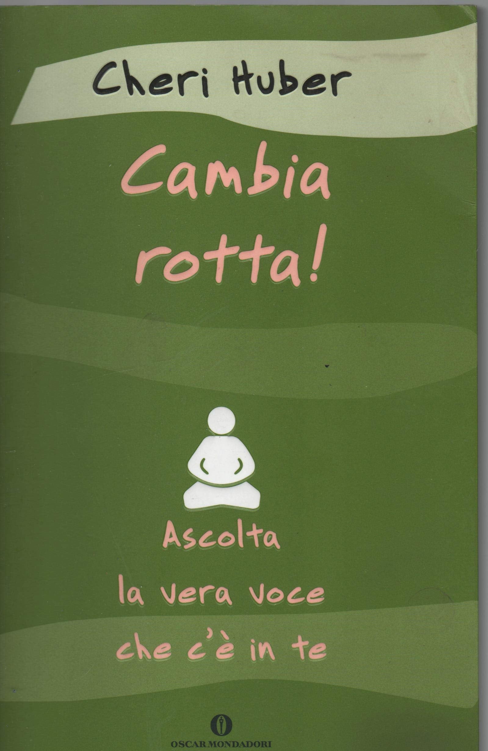 Cambia rotta! Ascolta la vera voce che c'è in te book