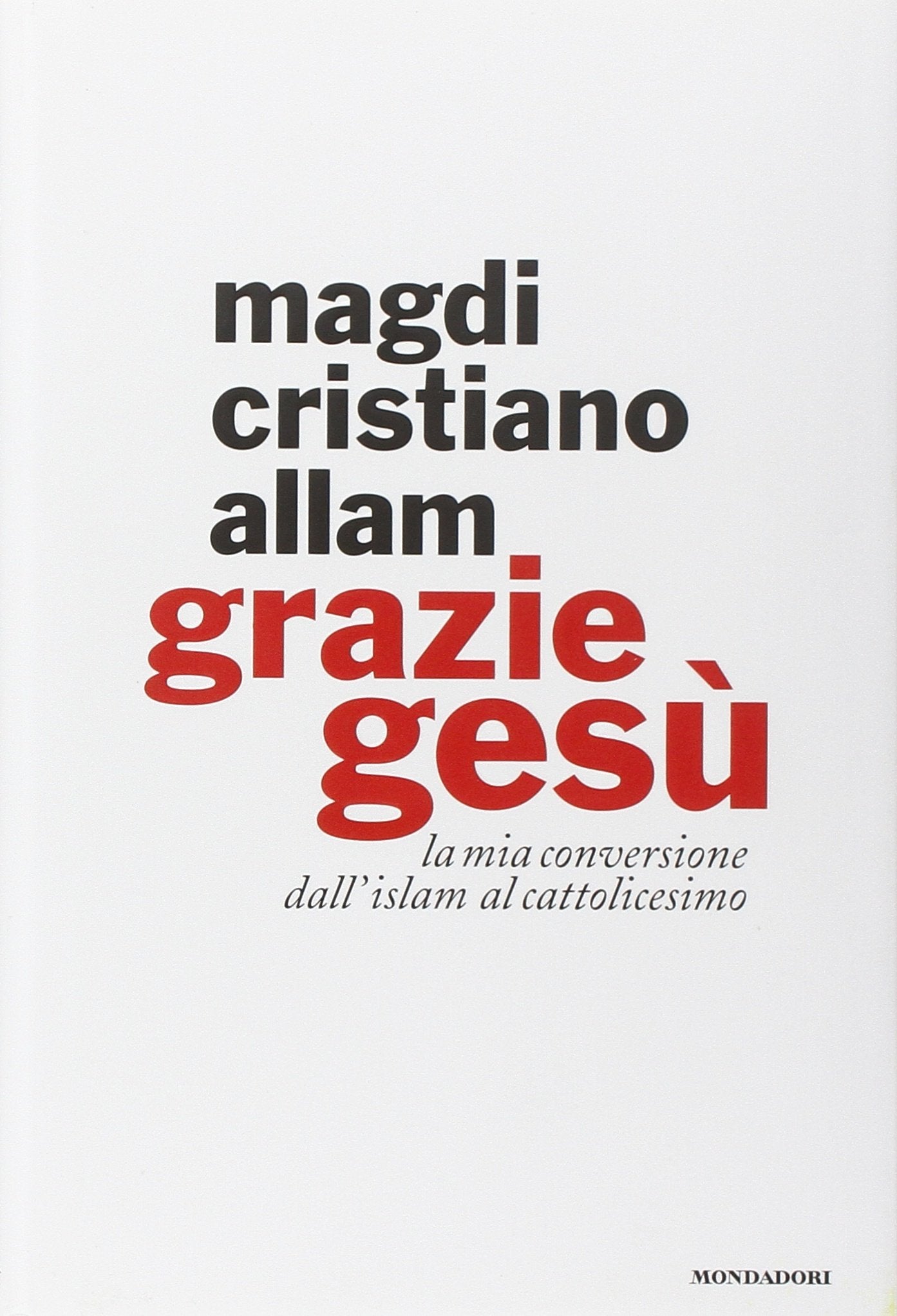 Grazie Gesù. La mia conversione dall'Islam al cattolicesimo Religion & Esotericism