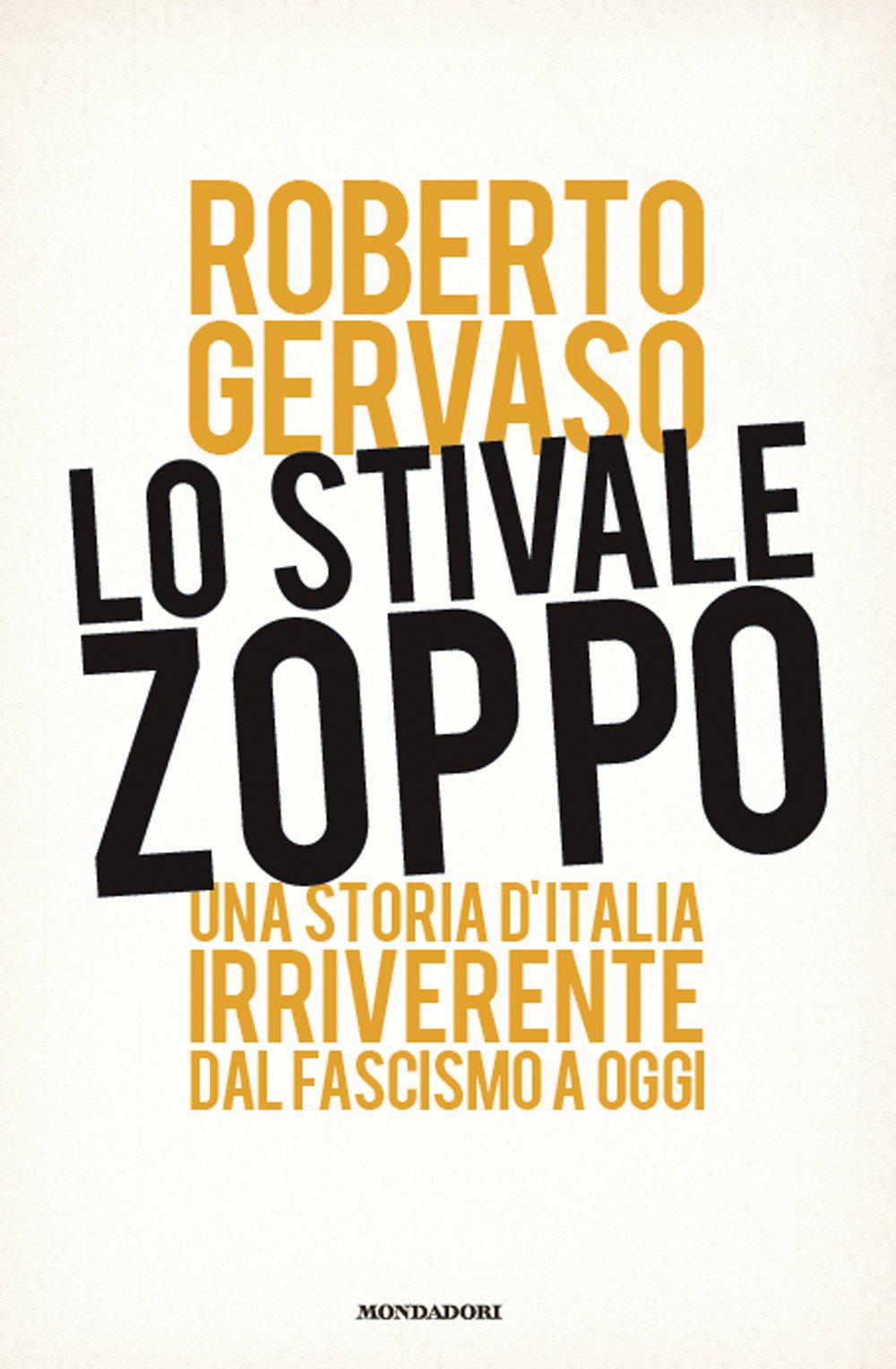 Lo stivale zoppo. Una storia d'Italia irriverente dal fascismo a oggi (Ingrandimenti) Politics & History