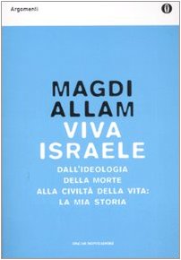 Viva Israele. Dall'ideologia della morte alla civiltà della vita: la mia storia (Oscar argomenti) Politics & History