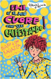 Ehi, è il mio cuore che stai calpestando! Diario di una ragazza invisibile (Ragazzine) Non-fiction