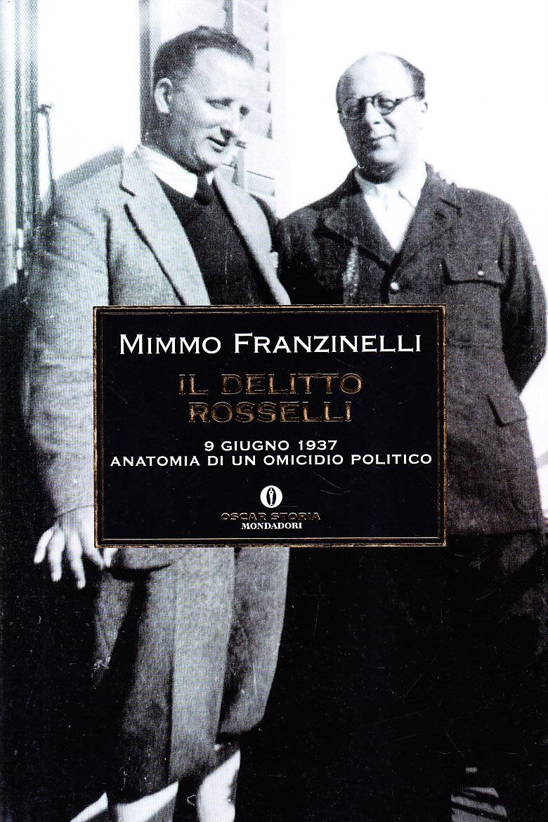 Il delitto Rosselli. 9 giugno 1937. Anatomia di un omicidio politico (Oscar storia, Band 483) Politics & Society
