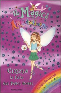Cinzia, la fata dei pesci rossi. Il magico arcobaleno. Ediz. illustrata (Vol. 27) book