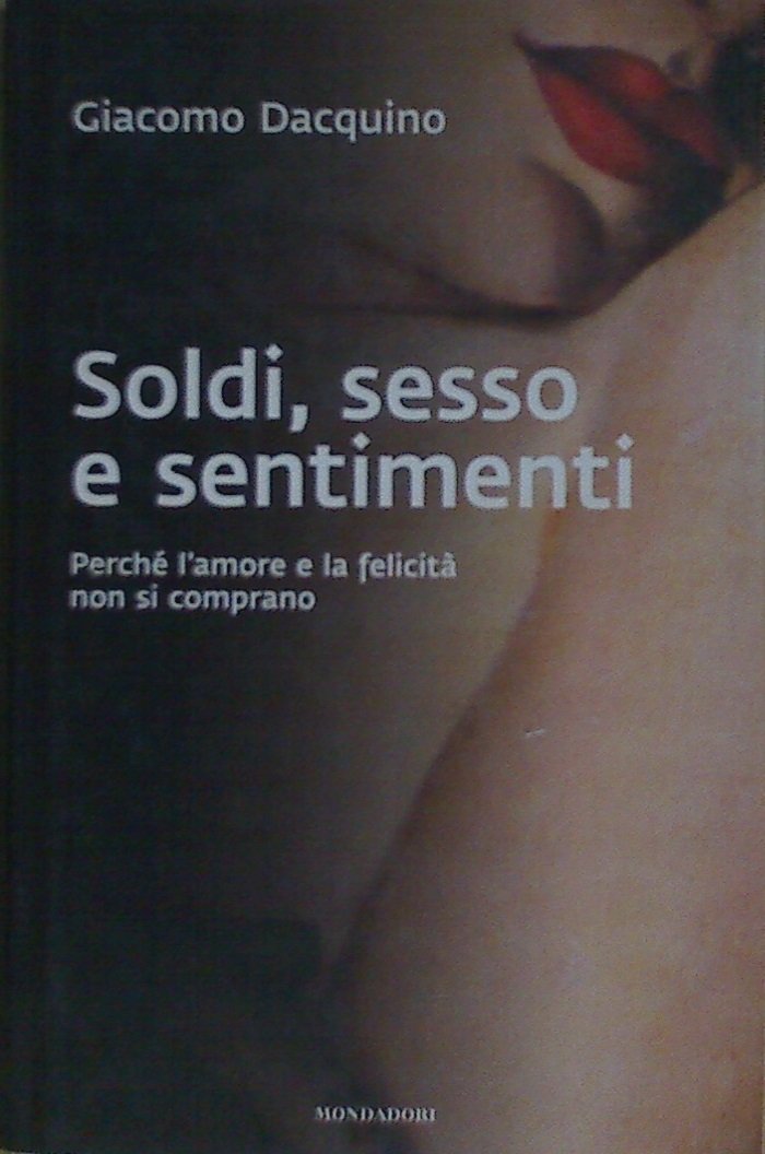 Sesso, soldi e sentimenti. Perché l'amore e la felicità non si comprano book