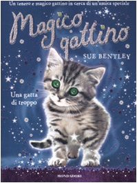 Una gatta di troppo. Magico gattino. Ediz. illustrata (Vol. 4) Novels & Short Stories