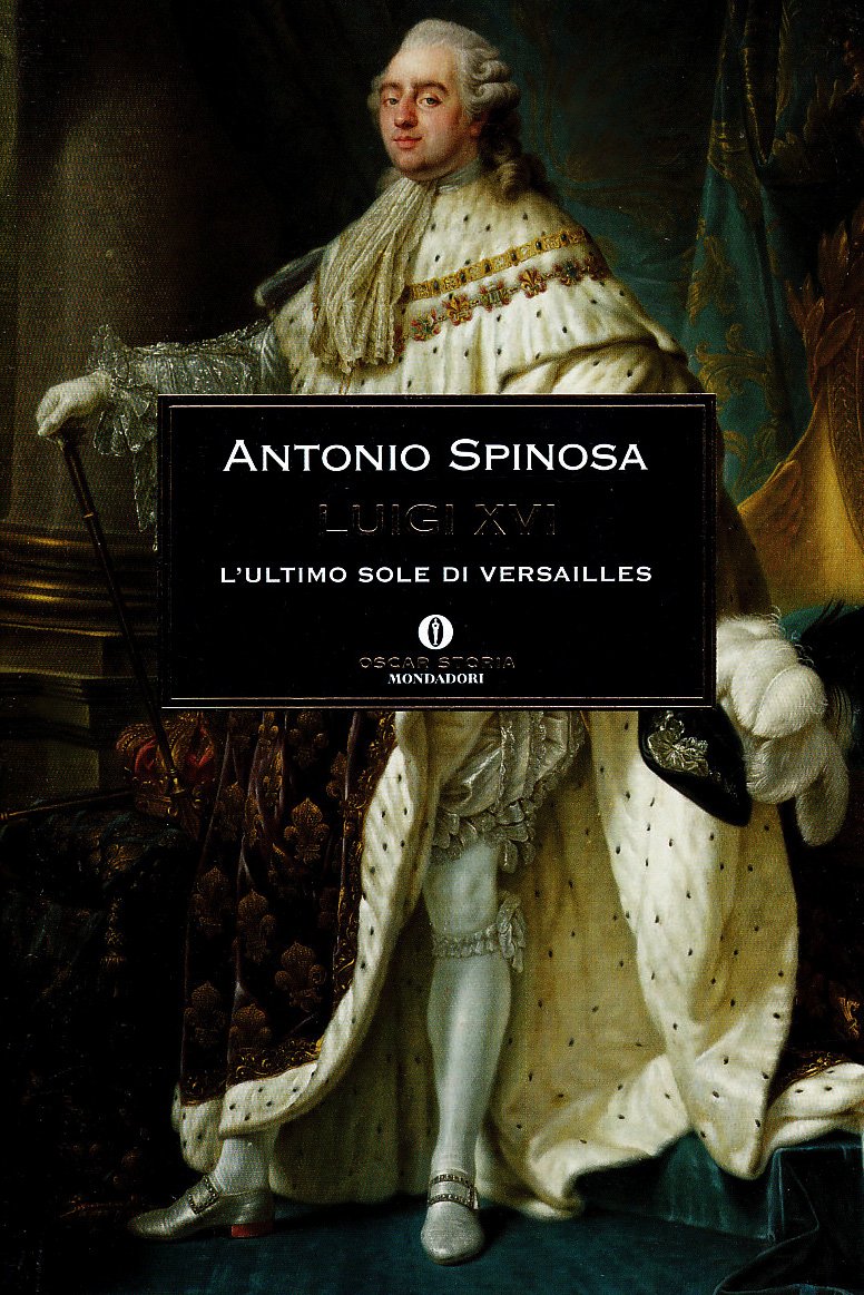 Luigi XVI. L'ultimo sole di Versailles (Oscar storia, Band 488) Politics & Society