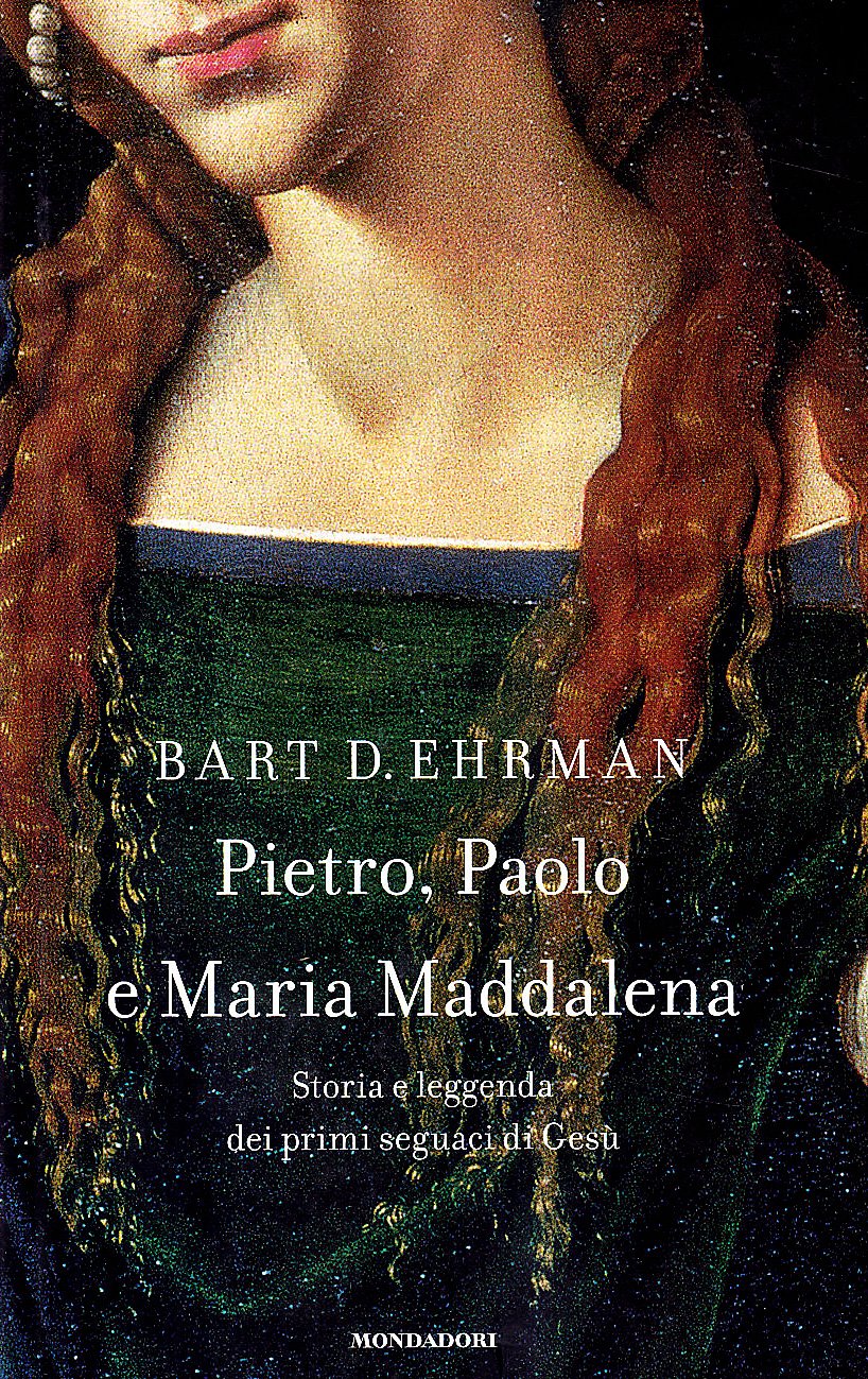 Pietro, Paolo e Maria Maddalena. Storia e leggenda dei primi seguaci di Gesù Philosophy