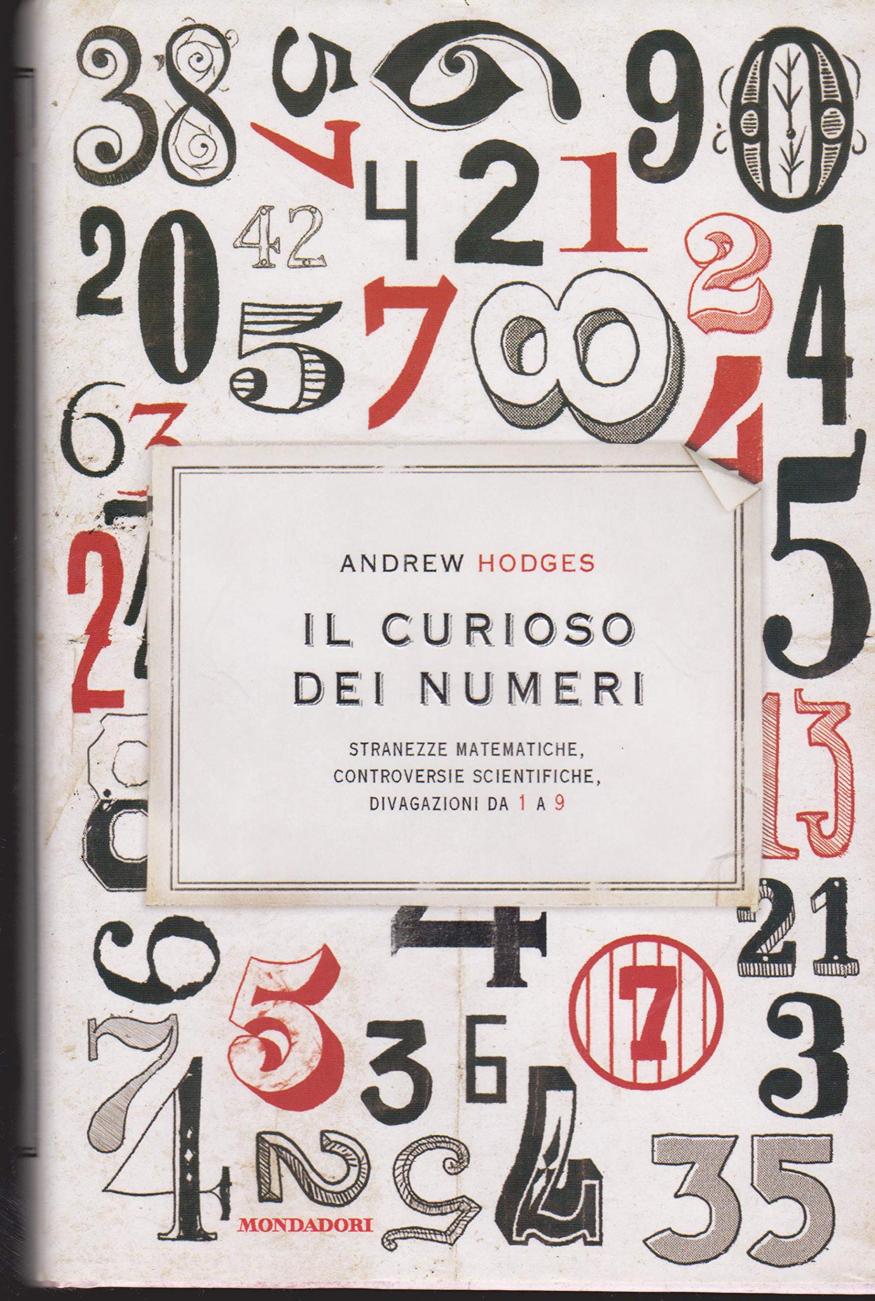 Il curioso dei numeri. Stranezze matematiche, controversie scientifiche, divagazioni da 1 a 9 (Saggi) Natural Sciences