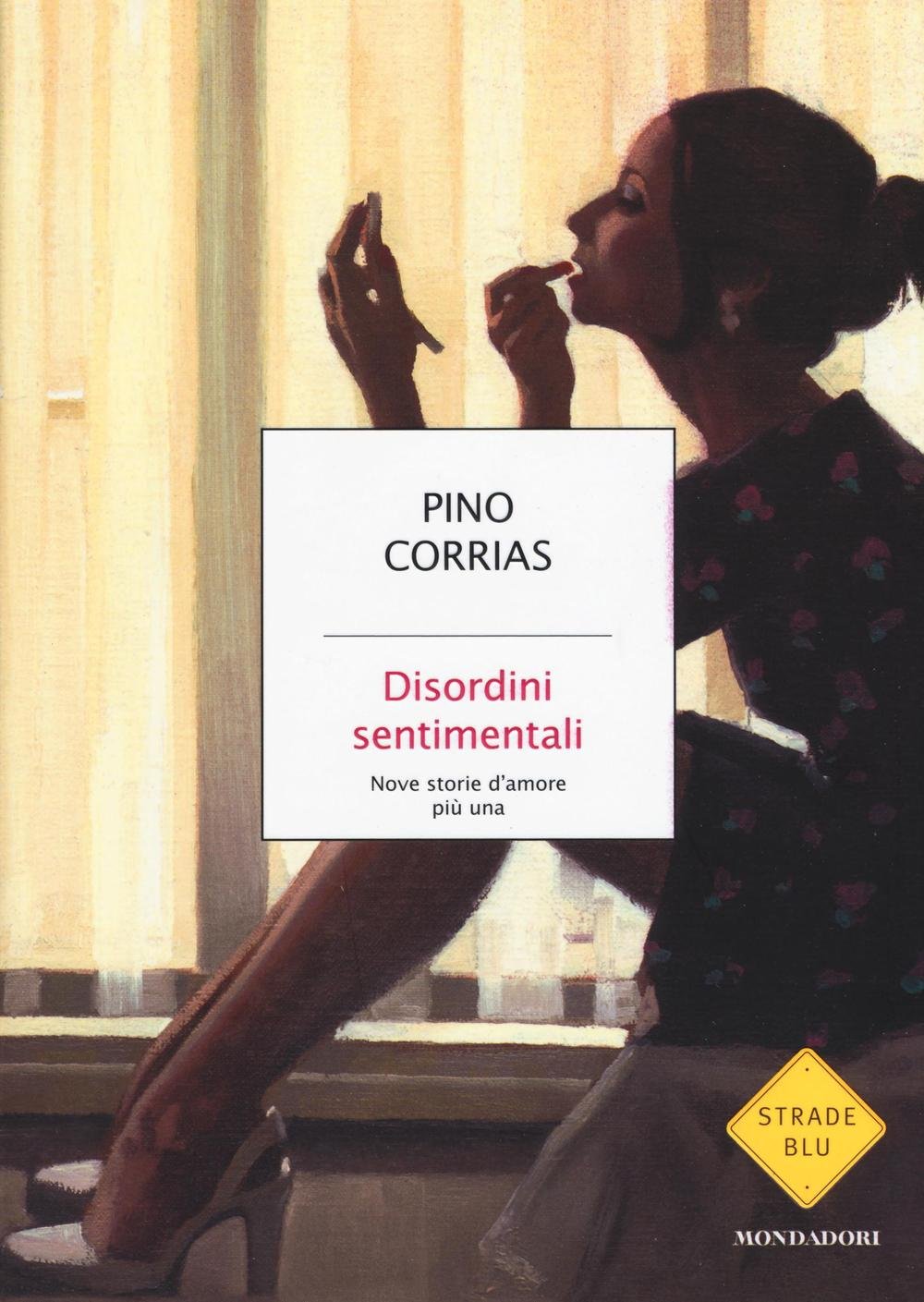Disordini sentimentali. Nove storie d'amore più una (Strade blu. Non Fiction) Essays & Short Stories