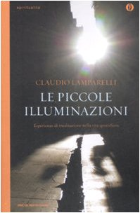 Le piccole illuminazioni. Esperienze di meditazione nella vita quotidiana Religion & Esotericism