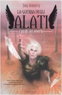 I pirati del deserto. La guerra degli Alati (I Grandi) Novels & Short Stories