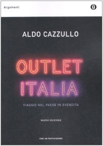 Outlet Italia. Viaggio nel paese in svendita (Oscar argomenti) Books