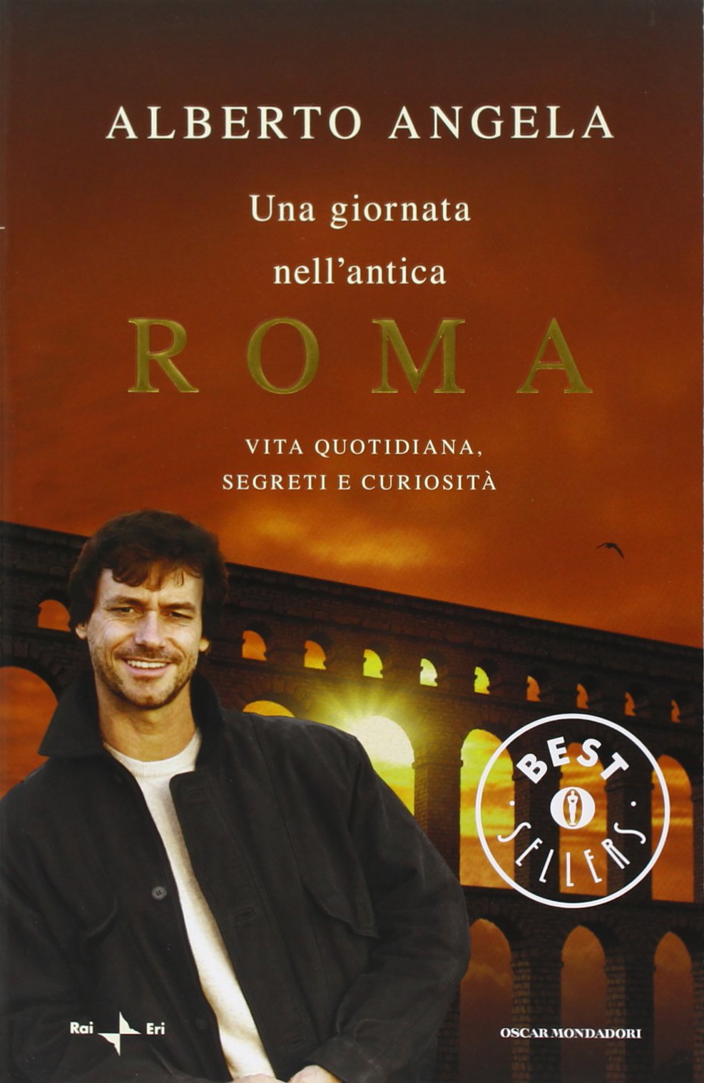 Una giornata nell'antica Roma. Vita quotidiana, segreti e curiosità (Oscar grandi bestsellers) Politics & History