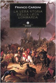 La vera storia della Lega lombarda (Oscar storia, Band 489) Politics & History