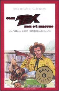 Come Tex non c'è nessuno. Vita pubblica, segreti e retroscena di un mito (Oscar bestsellers, Band 1867) Manga